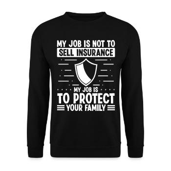 Insurance My Job is to protect your Family Agent - Unisex Sweatshirt - black - Front - Alina (178cm) & Michal (187cm)