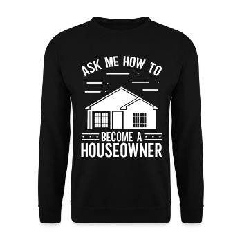 Real Estate Agent Ask me how to become Houseowner - Unisex Sweatshirt - black - Front - Alina (178cm) & Michal (187cm)