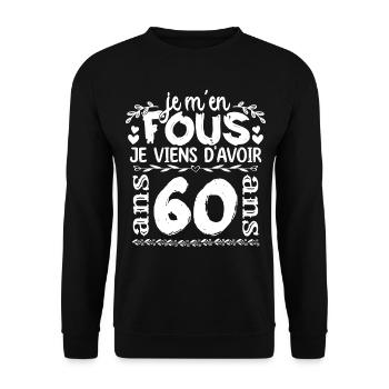 Anniversaire 60 ans | Je m'en fous j'ai 60 ans - Sweat-shirt Unisexe - noir - Devant - Alina (178cm) & Michal (187cm)