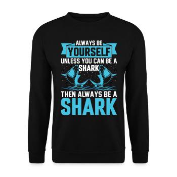 Always Be Yourself Unless You Can Be A Shark - Sha - Unisex Pullover - Schwarz - Vorne - Alina (178cm) & Michal (187cm)