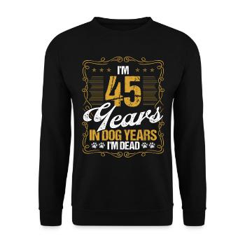 45 Year Old Funny Dog Lover Humor Pet Idea - Unisex Pullover - Schwarz - Vorne - Alina (178cm) & Michal (187cm)