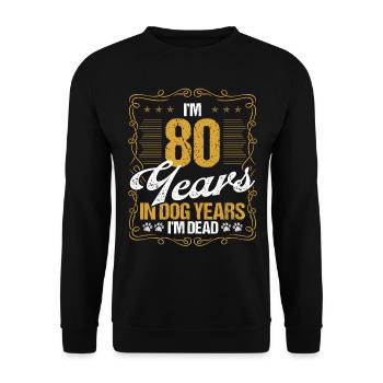 80 Year Old Funny Dog Lover Humor Pet Idea - Unisex Pullover - Schwarz - Vorne - Alina (178cm) & Michal (187cm)