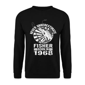 Never Underestimate Fisher born 1968 - Unisex Sweatshirt - black - Front - Alina (178cm) & Michal (187cm)