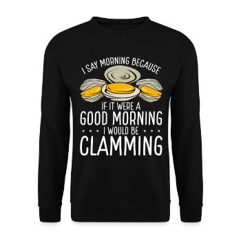 Clam Good Morning serait Clamming Clamming Clam Digger - Sweat-shirt Unisexe - noir - Devant - Alina (178cm) & Michal (187cm)