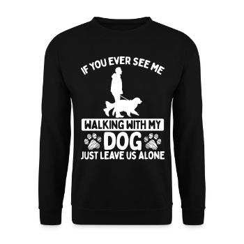 Dog Mom see me walking with my dog leave me alone - Unisex Sweatshirt - black - Front - Alina (178cm) & Michal (187cm)
