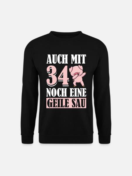 Auch Mit 34 Noch Eine Geile Sau Schwein 34th - Unisex Pullover - Schwarz