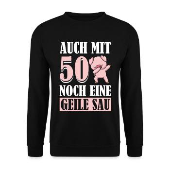 Auch Mit 50 Noch Eine Geile Sau Schwein 50th - Unisex Pullover - Schwarz - Vorne - Alina (178cm) & Michal (187cm)