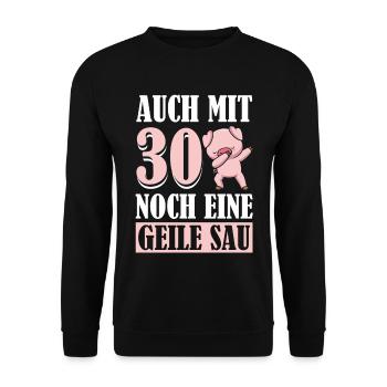 Auch Mit 30 Noch Eine Geile Sau Schwein 30th - Unisex Pullover - Schwarz - Vorne - Alina (178cm) & Michal (187cm)
