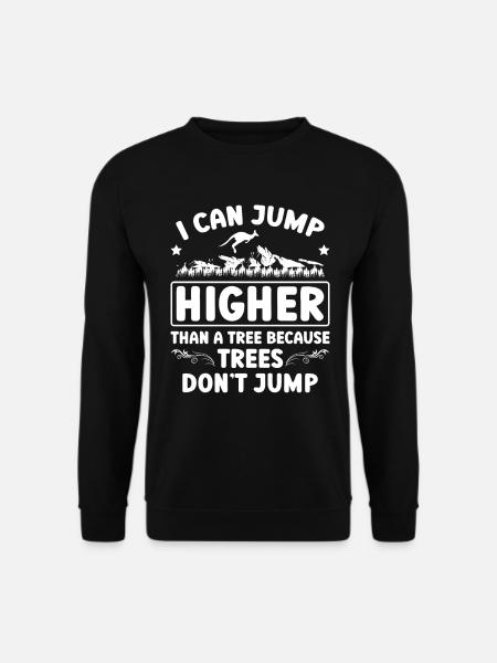 Ich Kann Höher Springen Als Ein - Unisex Pullover - Schwarz
