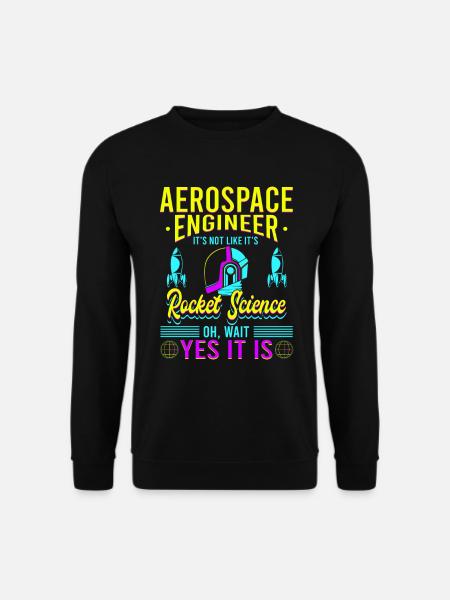 Aerospace Engineer It's like - Unisex Sweatshirt - black