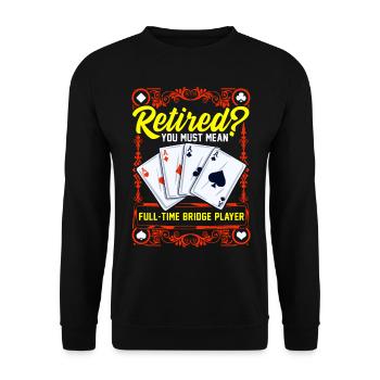 Vollzeit bridge spieler Im Ruhestand Bridge Karten - Unisex Pullover - Schwarz - Vorne - Alina (178cm) & Michal (187cm)