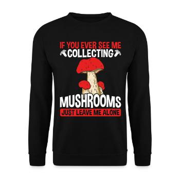 Mushroom Collecting Just leave me alone Shroom - Unisex Pullover - Schwarz - Vorne - Alina (178cm) & Michal (187cm)