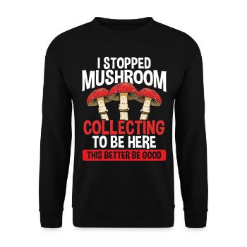 Shroom I stopped Mushroom Collecting to be here - Unisex Sweatshirt - black - Front - Alina (178cm) & Michal (187cm)