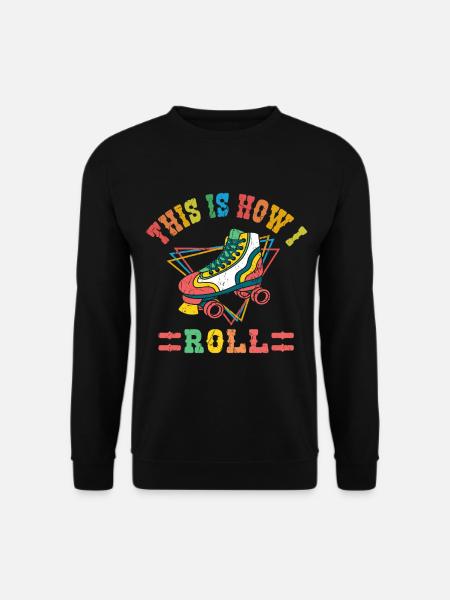 Retro This Is How I Roll Vintage Roller Skating Skater - Unisex Sweatshirt - black