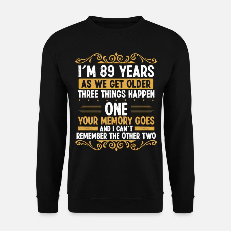 89 Idea Funny Memory goes out Year Old Humor - Unisex Sweatshirt - black