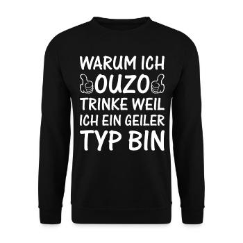 Warum Ich Ouzo Trinke Weil Ich Ein Geiler Typ Bin - Unisex Pullover - Schwarz - Vorne - Alina (178cm) & Michal (187cm)