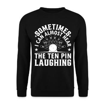 Sometimes I Can Almost Hear The Ten Pin Laughing I - Unisex Pullover - Schwarz - Vorne - Alina (178cm) & Michal (187cm)