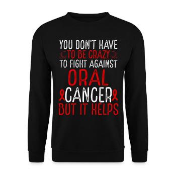 Oral Cancer Awareness Have to be Crazy Fighter - Unisex Pullover - Schwarz - Vorne - Alina (178cm) & Michal (187cm)