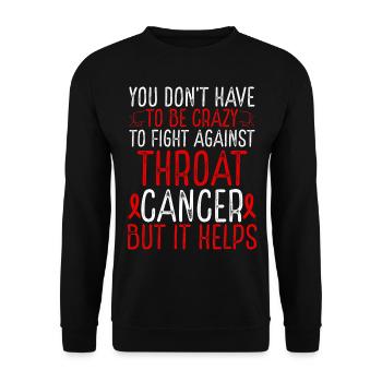 Throat Cancer Awareness Have to be Crazy Fighter - Unisex Pullover - Schwarz - Vorne - Alina (178cm) & Michal (187cm)