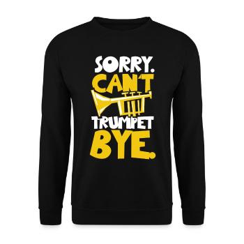 Trumpet Player Sorry. Cant. - Unisex Sweatshirt - black - Front - Alina (178cm) & Michal (187cm)