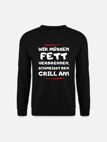 Grill An Wir Müssen Fett Verbrennen Schmeiss Den - Unisex Pullover - Schwarz