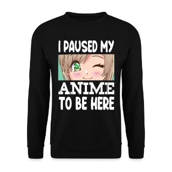 I Paused My Anime To Be Here - Unisex Sweatshirt - black - Front - Alina (178cm) & Michal (187cm)