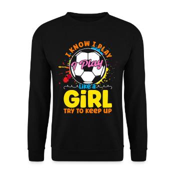 Je sais que je joue comme une fille essaie de suivre - Sweat-shirt Unisexe - noir - Devant - Alina (178cm) & Michal (187cm)