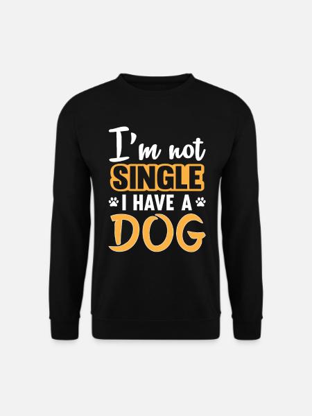 I am not Single I have a Dog - Unisex Sweatshirt - black