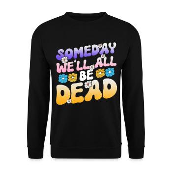 Someday We'll All Be Dead Flower Hipster - Unisex Sweatshirt - black - Front - Alina (178cm) & Michal (187cm)