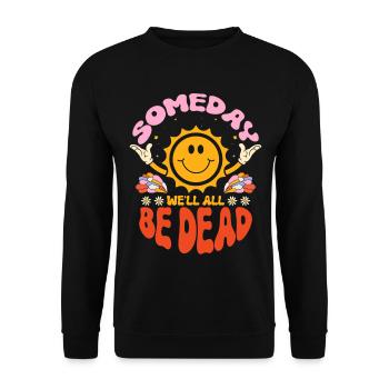 Someday We'll All Be Dead Sun Cartoon - Unisex Sweatshirt - black - Front - Alina (178cm) & Michal (187cm)