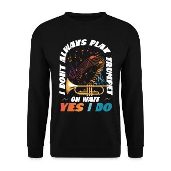 Trumpet Player I Don't Always Play - Unisex Pullover - Schwarz - Vorne - Alina (178cm) & Michal (187cm)