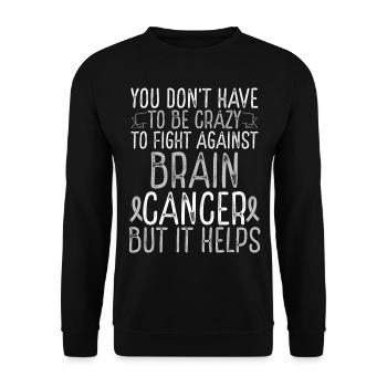 Brain Tumor Awareness Have to be Crazy Fighter - Unisex Pullover - Schwarz - Vorne - Alina (178cm) & Michal (187cm)