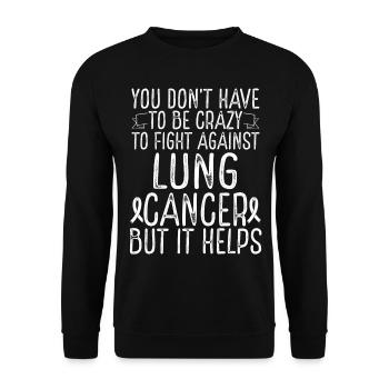 Lung Cancer Awareness Have to be Crazy Fighter - Unisex Pullover - Schwarz - Vorne - Alina (178cm) & Michal (187cm)