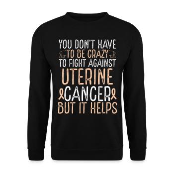 Uterine Cancer Awareness Have to be Crazy Fighter - Unisex Pullover - Schwarz - Vorne - Alina (178cm) & Michal (187cm)