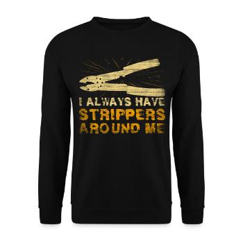 J’ai toujours des strip-teaseuses autour de moi Électricien - Sweat-shirt Unisexe - noir - Devant - Alina (178cm) & Michal (187cm)