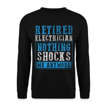 Nothing Shocks Me Anymore Elektriker in Rente - Unisex Pullover - Schwarz - Vorne - Alina (178cm) & Michal (187cm)