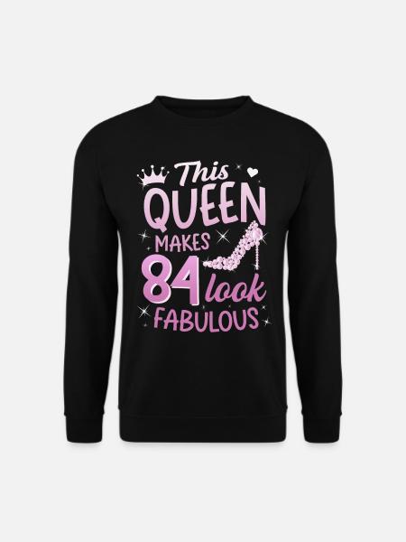 This Queen makes 84 look Fabulous 84. Geburtstag - Unisex Pullover - Schwarz