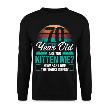 70 Year Old Funny Cat Owner Birthday Idea Kitten - Unisex Sweatshirt - black - Front - Alina (178cm) & Michal (187cm)