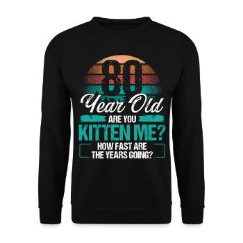 80 Year Old Funny Cat Owner Birthday Idea Kitten - Unisex Pullover - Schwarz - Vorne - Alina (178cm) & Michal (187cm)