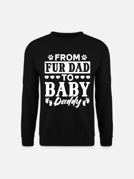 From Fur Dad To Baby Daddy - New Dad Dog Daddy To - Unisex Pullover - Schwarz