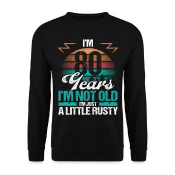 80 Birthday Idea Funny Im not old Humor Year Old - Unisex Pullover - Schwarz - Vorne - Alina (178cm) & Michal (187cm)