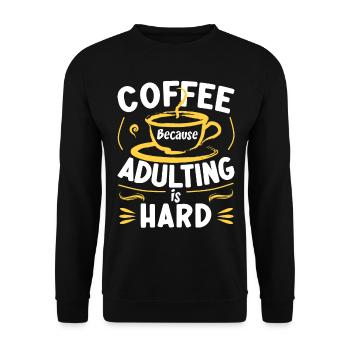 Coffee Because Adulting Is Hard - Unisex Sweatshirt - black - Front - Alina (178cm) & Michal (187cm)