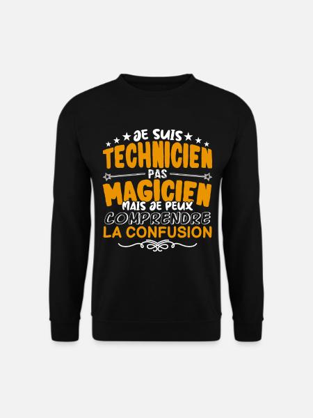 Technicien | Technicien pas Magicien | Meilleur Te - Sweat-shirt Unisexe - noir