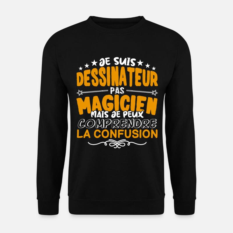 Dessinateur | Dessinateur pas Magicien | Meilleur - Sweat-shirt Unisexe - noir