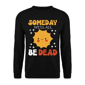 Someday We'll All Be Dead Sun Cartoon - Unisex Sweatshirt - black - Front - Alina (178cm) & Michal (187cm)