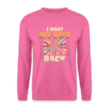 I Want My 90's Back Nineties Decade 1990 90s - Unisex Sweatshirt - pink - Front