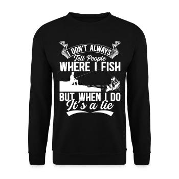 I Don't Always Tell People Where I Fish - Angler F - Unisex Pullover - Schwarz - Vorne - Alina (178cm) & Michal (187cm)