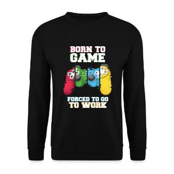 Born To Game Forced To Go Work - Unisex Pullover - Schwarz - Vorne - Alina (178cm) & Michal (187cm)