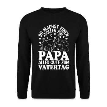 Du machst einen tollen Job Papa alles gute zum Vat - Unisex Pullover - Schwarz - Vorne - Alina (178cm) & Michal (187cm)