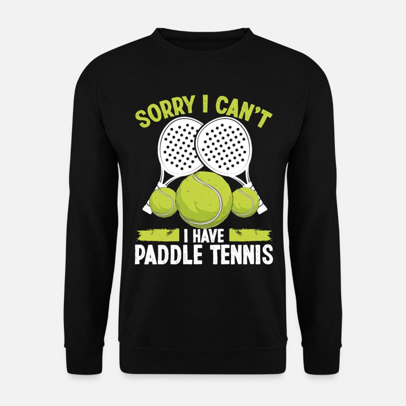 Paddle Tennis Team Sorry I cant I have PaddlePaddl - Unisex Pullover - Schwarz